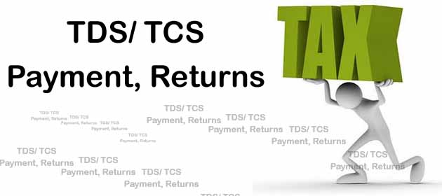  TDS/ TCS – Payment, Returns